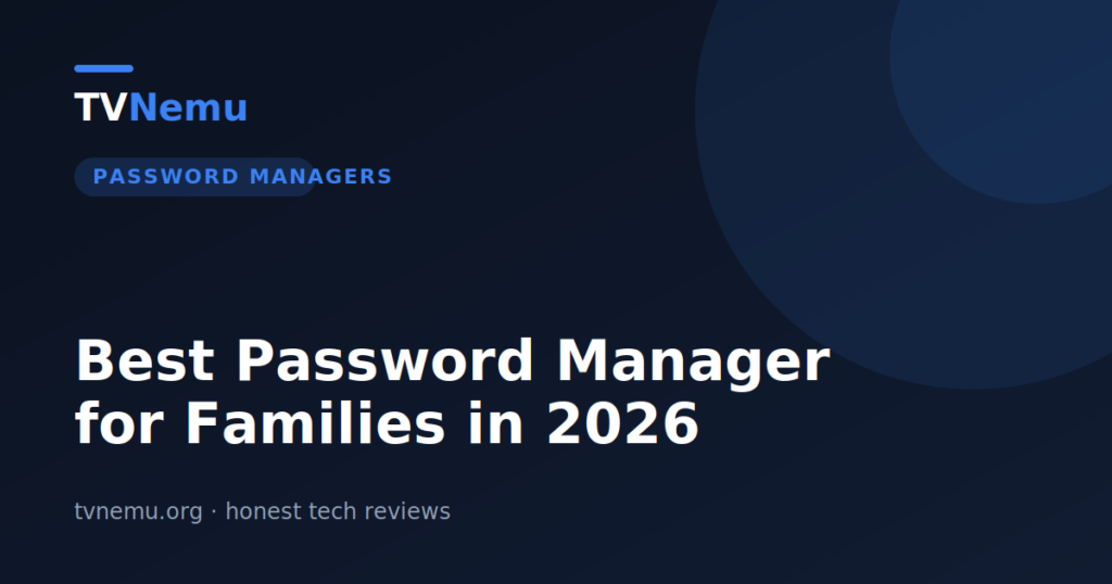 Best Password Manager for Families in 2026