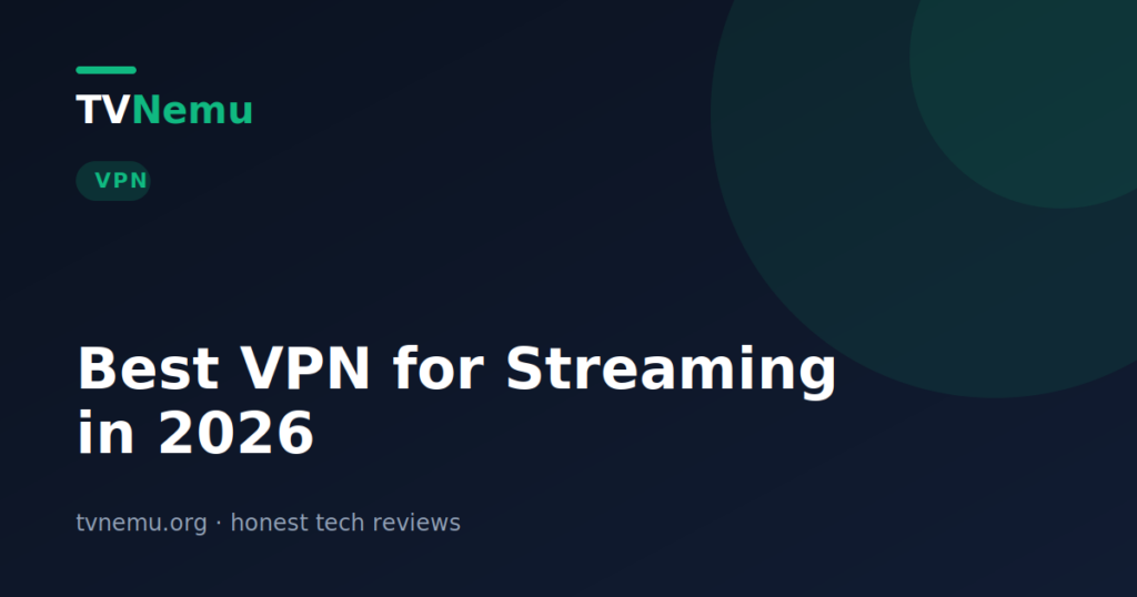 Best VPN for Streaming in 2026