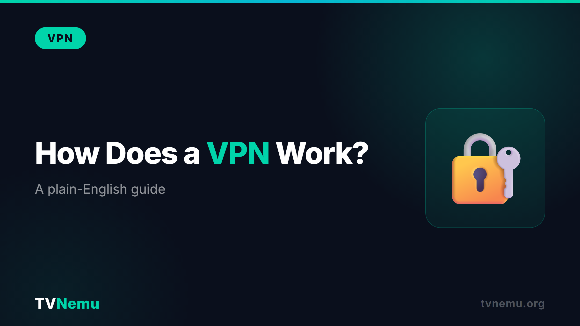 How Does a VPN Actually Work? A Plain-English Guide