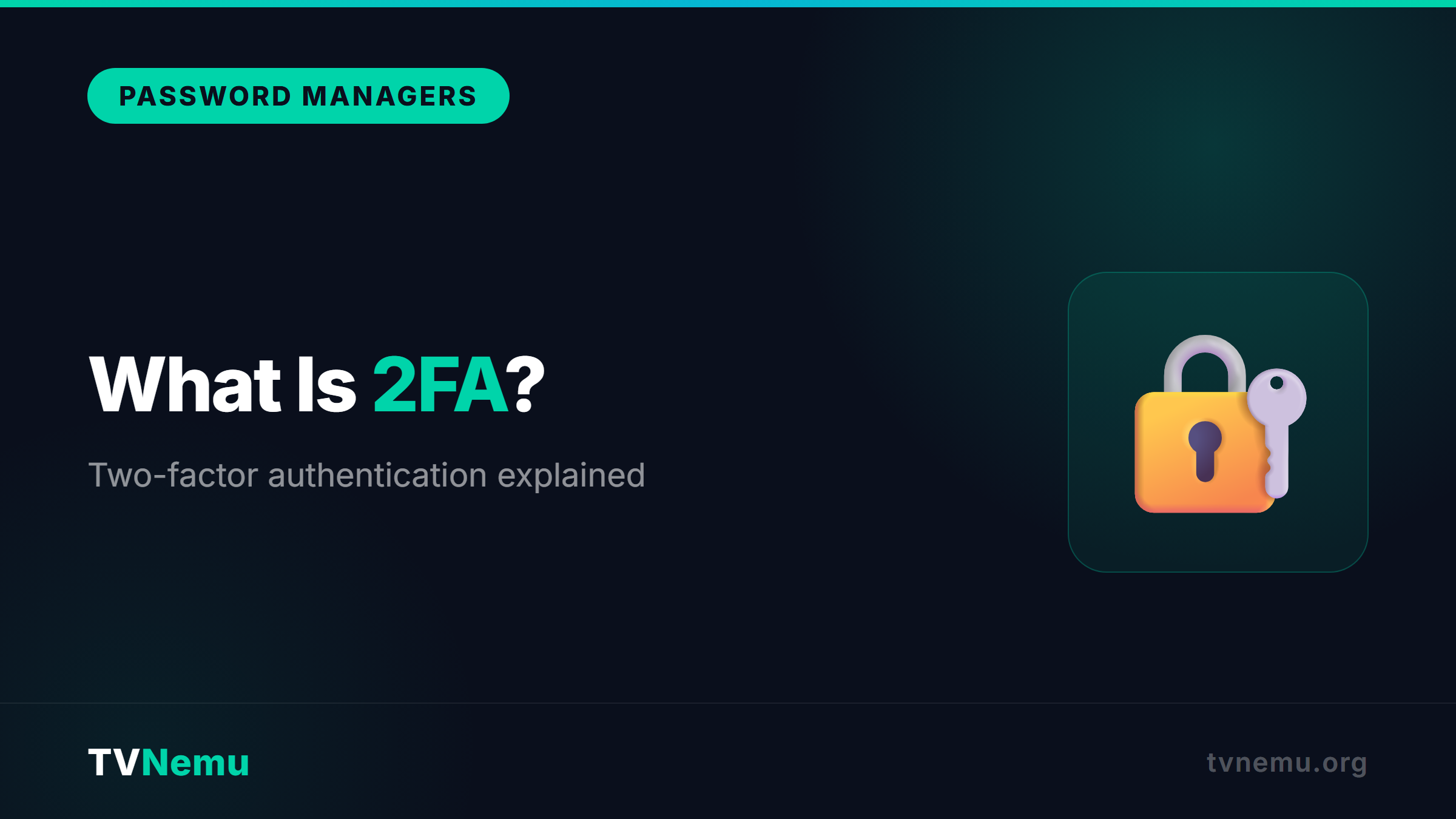 What Is Two-Factor Authentication (2FA) and Why You Need It