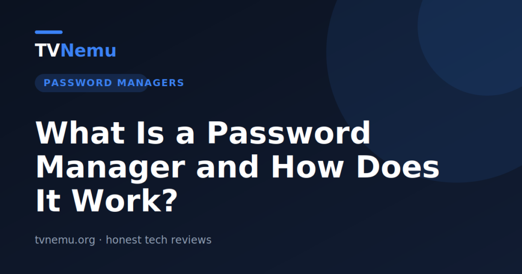 What Is a Password Manager and How Does It Work?