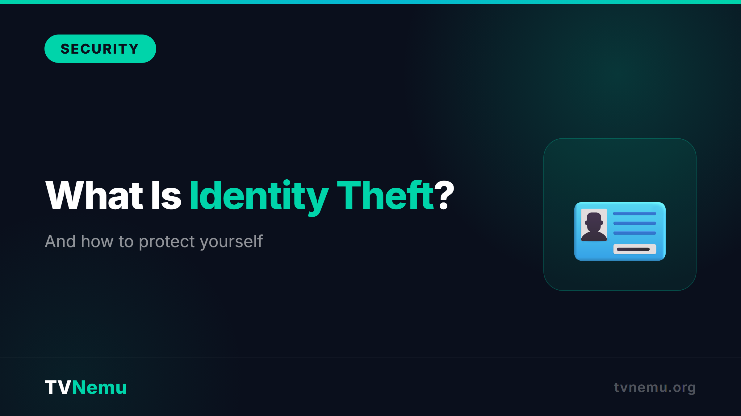 What Is Identity Theft and How to Protect Yourself in 2026