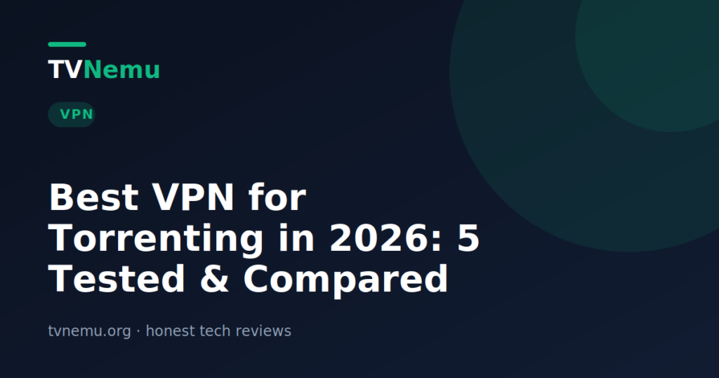 Best VPN for Torrenting in 2026: 5 Tested & Compared