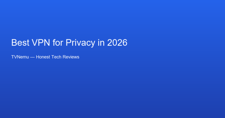 Best VPN for Privacy in 2026