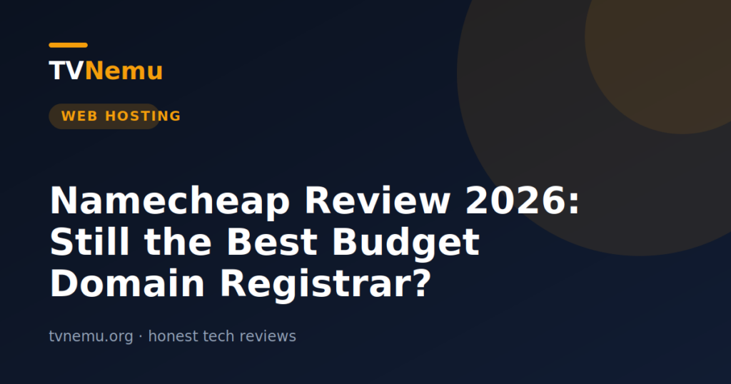 Namecheap Review 2026: Still the Best Budget Domain Registrar?