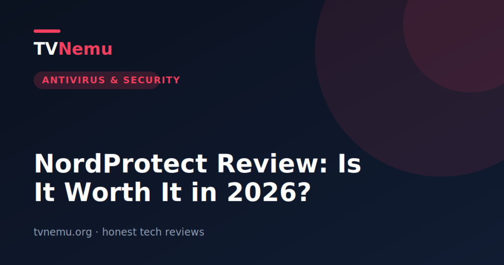 NordProtect Review: Is It Worth It in 2026?