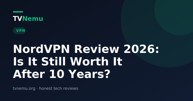 NordVPN Review 2026: Is It Still Worth It After 10 Years?