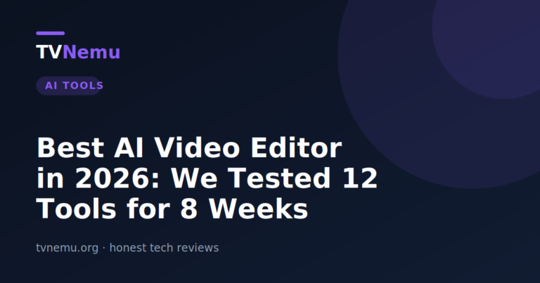 Best AI Video Editor in 2026: We Tested 12 Tools for 8 Weeks