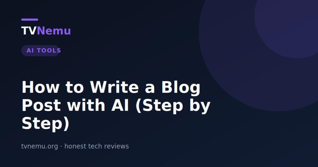 How to Write a Blog Post with AI (Step by Step)