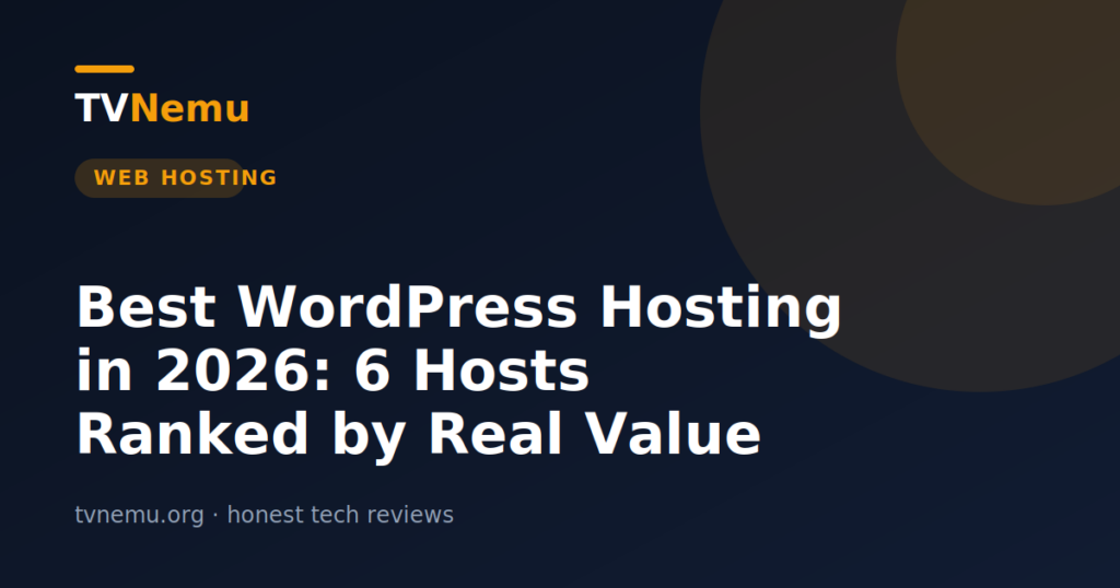 Best WordPress Hosting in 2026: 6 Hosts Ranked by Real Value