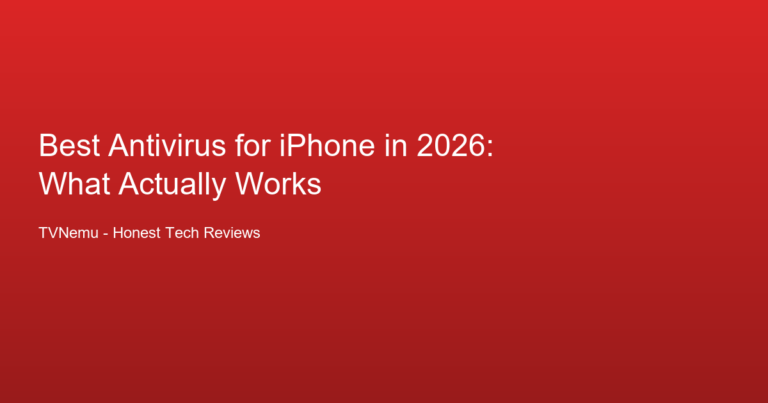 Best Antivirus for iPhone in 2026: What Actually Works