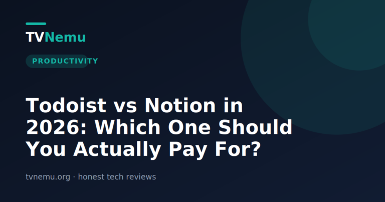 Todoist vs Notion in 2026: Which One Should You Actually Pay For?