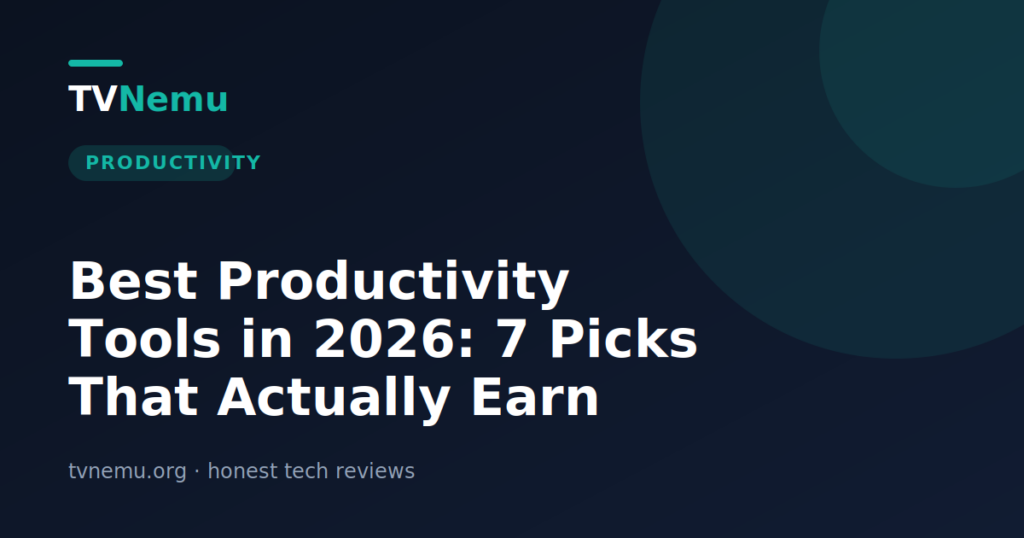 Best Productivity Tools in 2026: 7 Picks That Actually Earn Their Keep