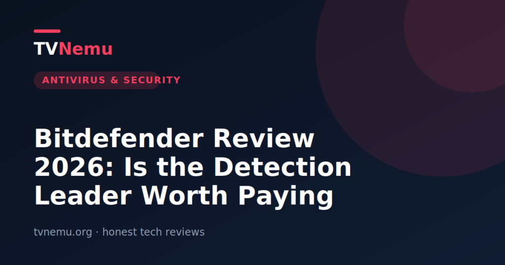 Bitdefender Review 2026: Is the Detection Leader Worth Paying For?