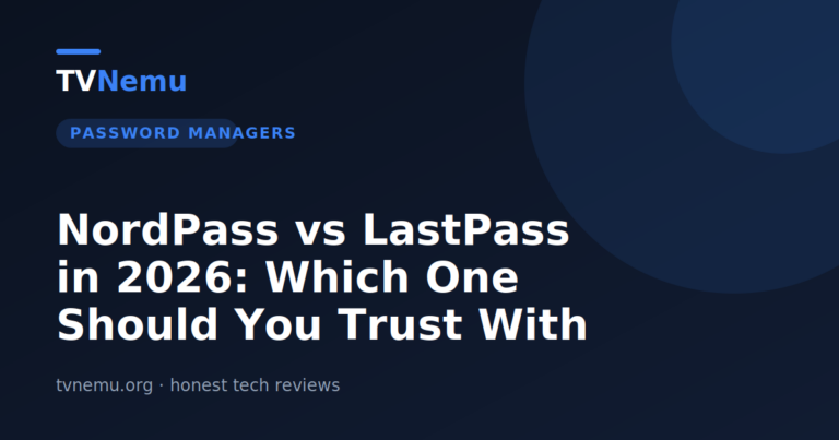 NordPass vs LastPass in 2026: Which One Should You Trust With Your Passwords?