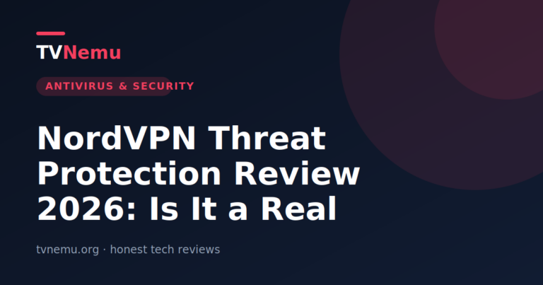 NordVPN Threat Protection Review 2026: Is It a Real Antivirus?